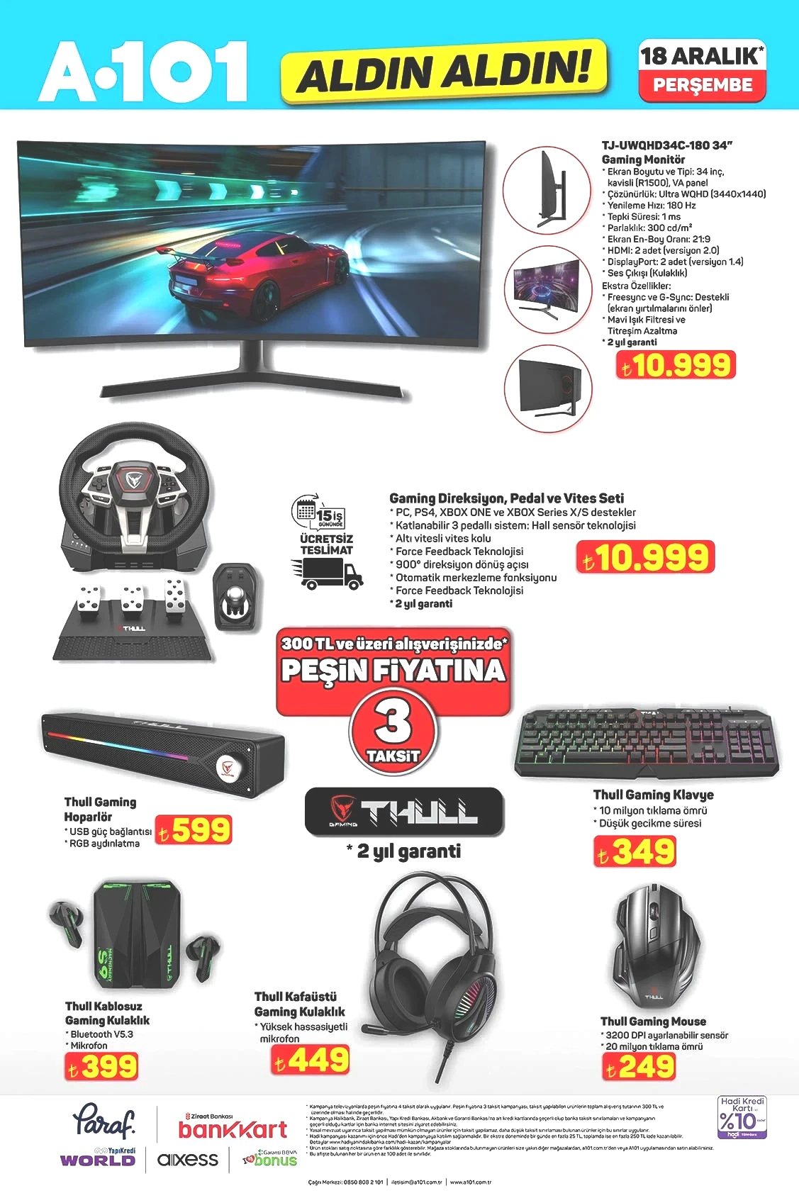 Gaming Direksiyon, Pedal ve Vites Seti 10.999 TL 34" Gaming Monitör 10.999 TL Gaming Hoparlör 599 TL Gaming Klavye 349 TL Gaming Mouse 249 TL